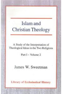 Islam and Christian Theology (Part 1, Volume 2)