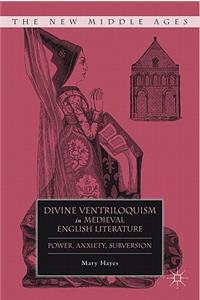 Divine Ventriloquism in Medieval English Literature