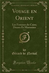 Voyage En Orient, Vol. 1