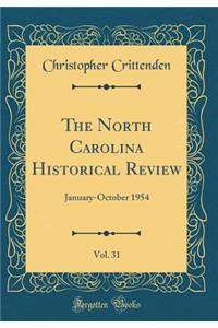 The North Carolina Historical Review, Vol. 31: January-October 1954 (Classic Reprint)