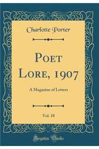 Poet Lore, 1907, Vol. 18: A Magazine of Letters (Classic Reprint)