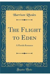 The Flight to Eden: A Florida Romance (Classic Reprint)