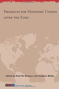 Prospects for Monetary Unions after the Euro