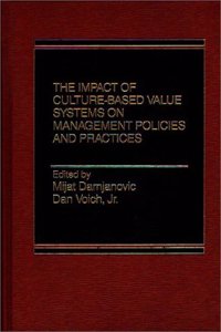 The Impact of Culture-Based Value Systems on Management Policies and Practices