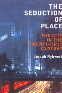 The Seduction of Place: The City in the Twenty-First Century Hardcover â€“ 1 November 2000