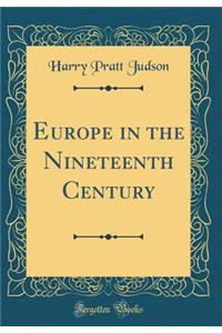 Europe in the Nineteenth Century (Classic Reprint)