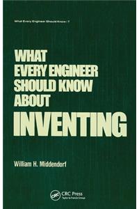 What Every Engineer Should Know about Inventing