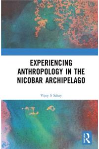 Experiencing Anthropology in the Nicobar Archipelago
