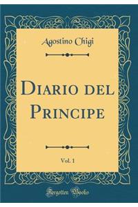 Diario del Principe, Vol. 1 (Classic Reprint)