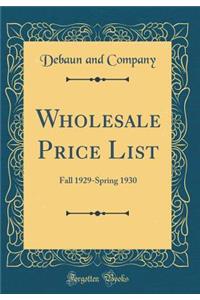 Wholesale Price List: Fall 1929-Spring 1930 (Classic Reprint)