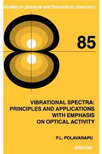 Vibrational Spectra: Principles and Applications with Emphasis on Optical Activity