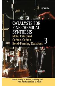 Metal Catalysed Carbon-Carbon Bond-Forming Reactions, Volume 3