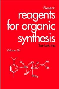 Fiesers' Reagents for Organic Synthesis, Volume 20