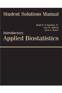 Student Solutions Manual for d'Agostino/Sullivan/Beiser's Introductory Applied Biostatistics