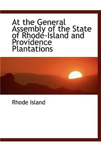 At the General Assembly of the State of Rhode-Island and Providence Plantations