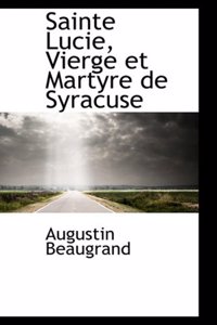Sainte Lucie, Vierge Et Martyre de Syracuse