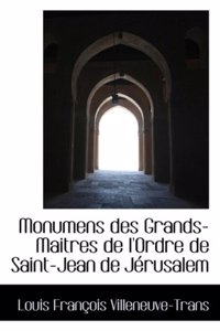 Monumens Des Grands-Maitres de L'Ordre de Saint-Jean de Jerusalem