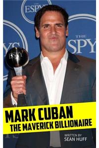 Mark Cuban: The Maverick Billionaire