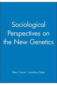 Sociological Perspectives on the New Genetics
