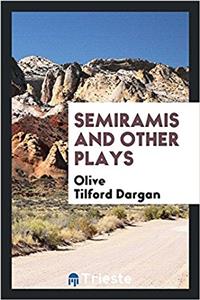 Semiramis and other plays