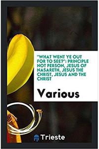 What Went Ye Out for to See?