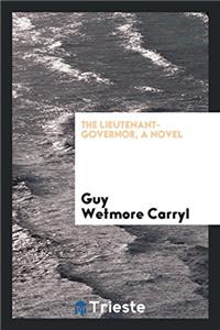The lieutenant-governor, a novel