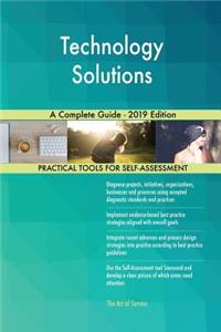 Technology Solutions A Complete Guide - 2019 Edition
