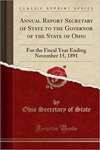 Annual Report Secretary of State to the Governor of the State of Ohio
