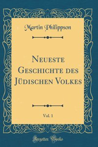 Neueste Geschichte Des JÃ¼dischen Volkes, Vol. 1 (Classic Reprint)