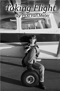 Taking Flight: My Story by Vicki Van Meter