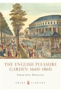 The English Pleasure Garden 1660-1860