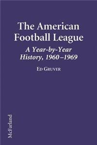American Football League a Year-By-Year History, 1960-1969