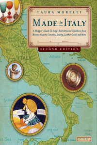 Made in Italy, 2nd Edition: A Shopper's Guide to Italy's Best Artisanal Traditions, from Murano Glass to Ceramics, Jewelry, Leather Goods, and More