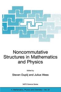 Noncommutative Structures in Mathematics and Physics
