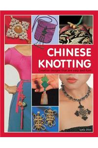 Chinese Knotting: Creative Designs That Are Easy and Fun!