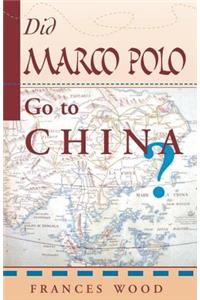 Did Marco Polo Go To China?