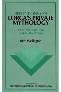 Reflections on Lorca's Private Mythology