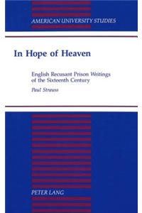 In Hope of Heaven: English Recusant Prison Writings of the Sixteenth Century