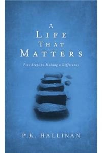 A Life That Matters – Five Steps to Making a Difference