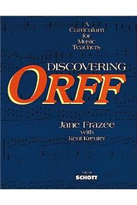 Discovering Orff: A Curriculum for Music Teachers