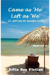 Came as 'Me', Left as 'We': 21 stories to escape with