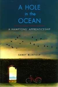 Hole in the Ocean: A Hamptons' Apprenticeship