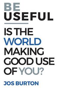 Be Useful