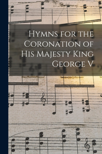 Hymns for the Coronation of His Majesty King George V
