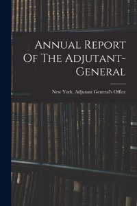 Annual Report Of The Adjutant-general