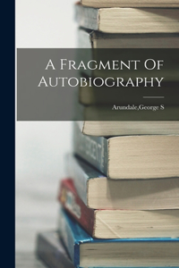 Fragment Of Autobiography