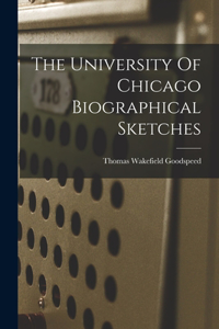 University Of Chicago Biographical Sketches