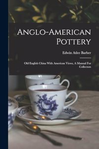 Anglo-american Pottery