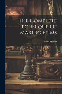 Complete Technique Of Making Films