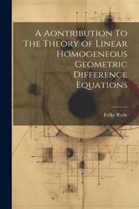 A Aontribution To The Theory of Linear Homogeneous Geometric Difference Equations